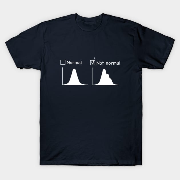 Normal vs Not normal distribution T-Shirt by TheSciencyTees